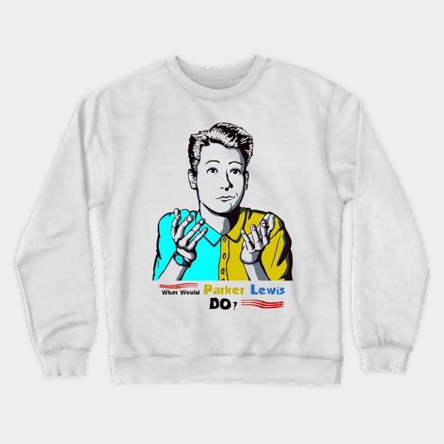 What Would Parker Lewis Do Crewneck Sweatshirt by Taibatk5